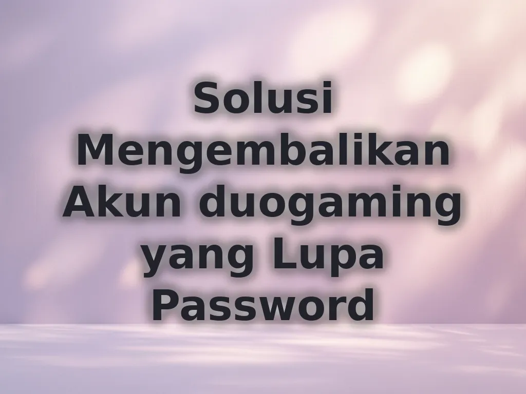 Solusi Mengembalikan Akun duogaming yang Lupa Password