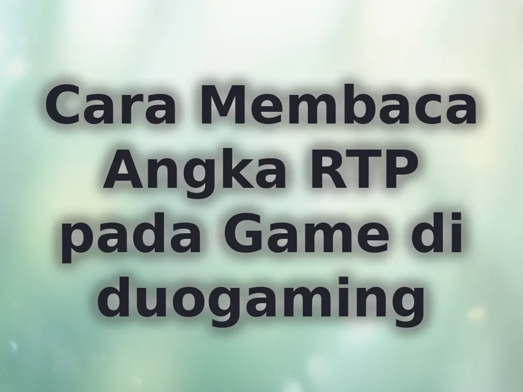 Cara Membaca Angka RTP pada Game di duogaming
